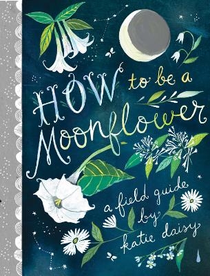How to Be a Moonflower - 