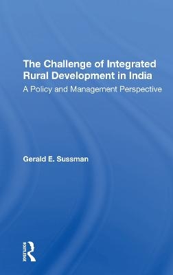 The Challenge Of Integrated Rural Development In India - Gerald E Sussman