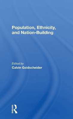 Population, Ethnicity, And Nation-building - Calvin Goldscheider