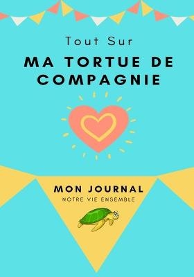 Mon Journal Pour Animaux De Compagnie - Ma Tortue - Petal Publishing Co