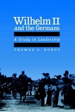 Wilhelm II and the Germans -  Thomas A. Kohut