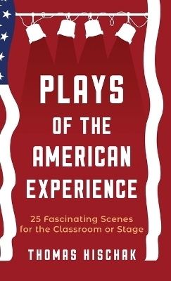 Plays of the American Experience - Thomas Hischak