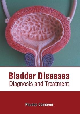 Bladder Diseases: Diagnosis and Treatment - 