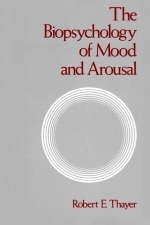 Biopsychology of Mood and Arousal -  Robert E. Thayer