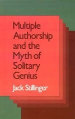 Multiple Authorship and the Myth of Solitary Genius - Jack Stillinger