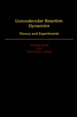 Unimolecular Reaction Dynamics -  Tomas Baer,  William L. Hase