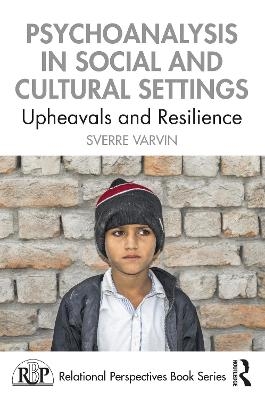 Psychoanalysis in Social and Cultural Settings - Sverre Varvin