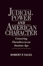 Judicial Power and American Character -  Robert F. Nagel