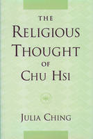 Religious Thought of Chu Hsi -  Julia Ching