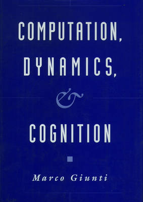 Computation, Dynamics, and Cognition -  Marco Giunti