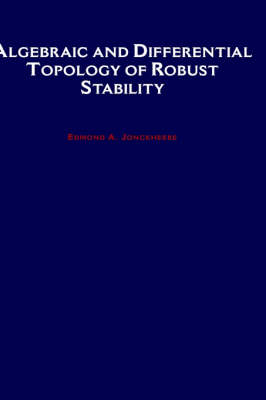 Algebraic and Differential Topology of Robust Stability -  Edmond A. Jonckheere