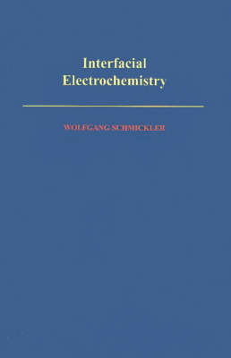 Interfacial Electrochemistry -  Wolfgang Schmickler