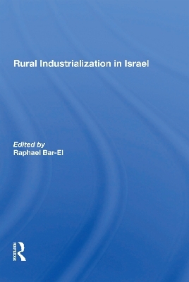Rural Industrialization In Israel - Raphael Bar-El, Ariela Nesher, Mosche Schwartz, Rachel Finkel