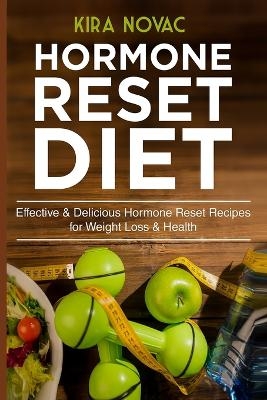 Hormone Reset Diet - Kira Novac