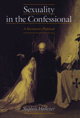 Sexuality in the Confessional -  Stephen Haliczer