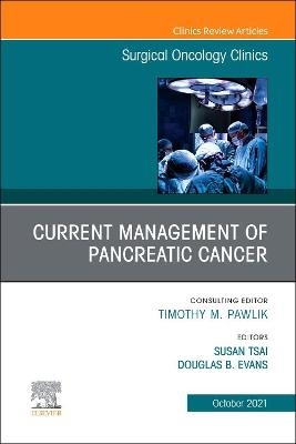 Current Management of Pancreatic Cancer, An Issue of Surgical Oncology Clinics of North America - 