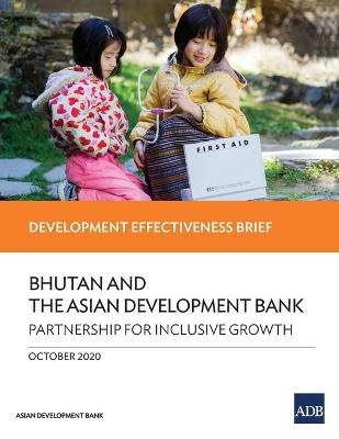 Bhutan and the Asian Development Bank - Partnership for Inclusive Growth -  Asian Development Bank