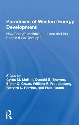 Paradoxes Of Western Energy Development - Cyrus M McKell, Donald G Browne, Elinor C. Cruze, William R Freudenburg
