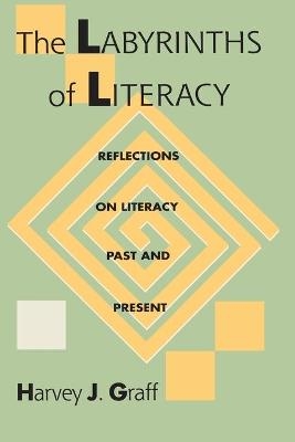 The Labyrinths of Literacy - Harvey J. Graff