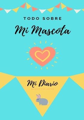 Acerca De Mi Mascota - Conejo - Petal Publishing Co