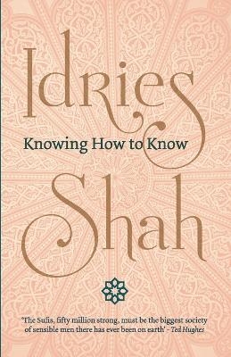 Knowing How to Know - Idries Shah