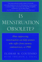 Is Menstruation Obsolete? -  Elsimar M. Coutinho,  Sheldon J. Segal