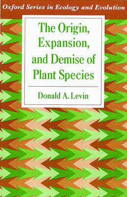 Origin, Expansion, and Demise of Plant Species -  Donald A. Levin