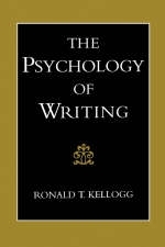 Psychology of Writing -  Ronald T. Kellogg