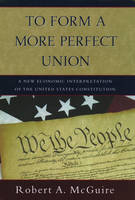 To Form A More Perfect Union -  Robert A. McGuire