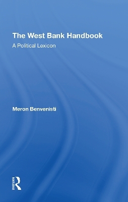 The West Bank Handbook - Meron Benvenisti, Ziad Abu-Zayad, Danny Rubinstein, Danny Rubenstein