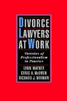 Divorce Lawyers at Work -  Richard J. Maiman,  Lynn Mather,  Craig A. McEwen