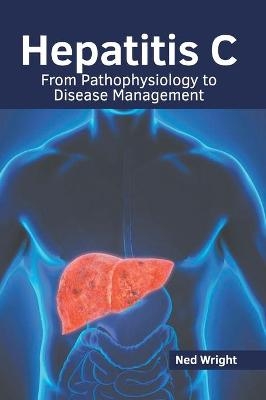 Hepatitis C: From Pathophysiology to Disease Management - 