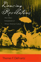Dancing Revelations -  Thomas F. DeFrantz