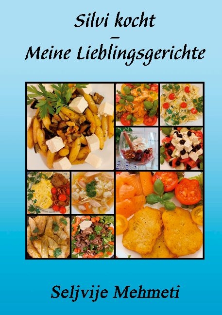 Silvi kocht - Meine Lieblingsgerichte - Seljvije Mehmeti