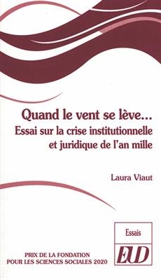 Quand le vent se lève... : essai sur la crise institutionnelle et juridique de l'an mille - Laura (1991-....) Viaut