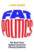 Fat Politics -  J. Eric Oliver