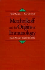 Metchnikoff and the Origins of Immunology -  Leon Chernyak,  Alfred I. Tauber