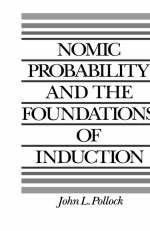 Nomic Probability and the Foundations of Induction -  John L. Pollock