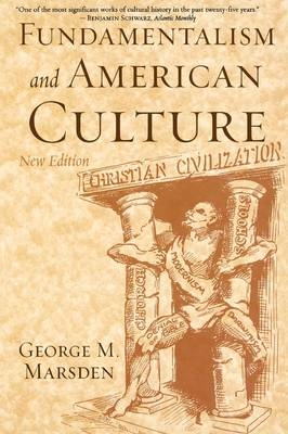 Fundamentalism and American Culture -  George M. Marsden