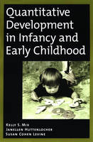 Quantitative Development in Infancy and Early Childhood -  Janellen Huttenlocher,  Susan Cohen Levine,  Kelly S. Mix