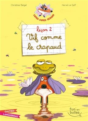 Super-super-renard. Vol. 2. Leçon 2, vif comme le crapaud - Christine Beigel, Hervé Le Goff