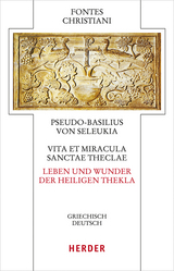Vita et miracula sanctae Theclae – Leben und Wunder der heiligen Thekla -  Pseudo Basilius von Seleukia
