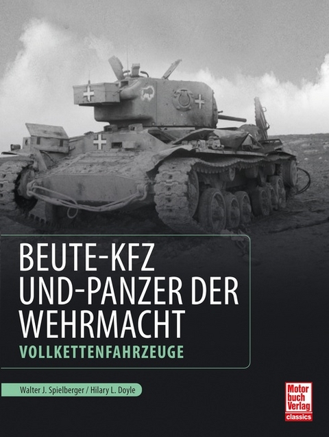 Beute-Kfz und Panzer der Wehrmacht - Walter J. Spielberger, Hilary Louis Doyle