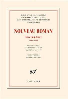 Nouveau roman : correspondance 1946-1999 - M. Butor, C. Mauriac, C. et al. Ollier