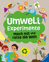Umweltexperimente: Mach mit und rette die Welt - ein Experimentebuch zu Umweltschutzthemen für Kinder ab 7 Jahren - Susan Martineau