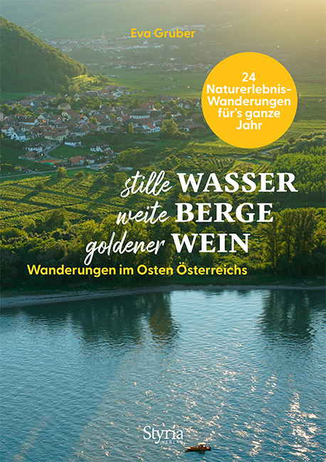 Stille Wasser – weite Berge – goldener Wein - Eva Gruber