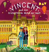 Vincent und das Großartigste Hotel der Welt - Lisa Nicol