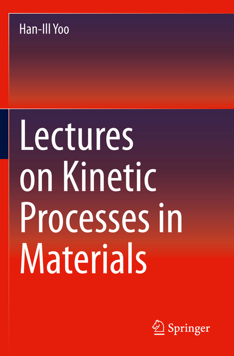 Lectures on Kinetic Processes in Materials - Han-ill Yoo
