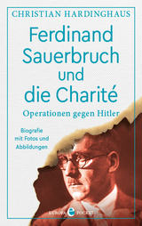 Ferdinand Sauerbruch und die Charité - Christian Hardinghaus