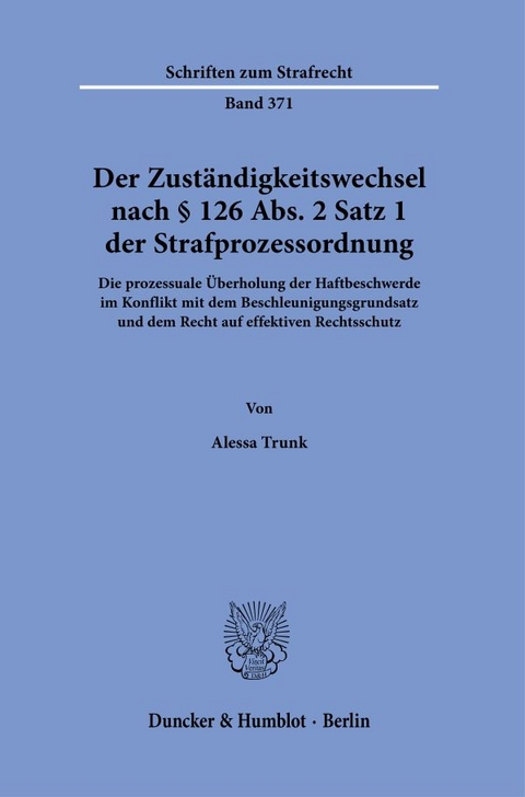 Der Zuständigkeitswechsel nach § 126 Abs. 2 Satz 1 Strafprozessordnung. - Alessa Trunk